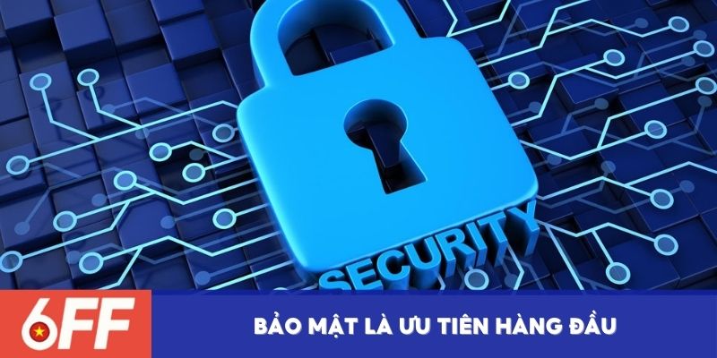 Bảo mật là ưu tiên hàng đầu tại 6FF