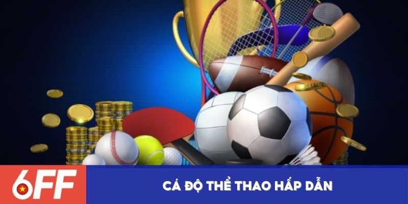 Cá độ thể thao hấp dẫn