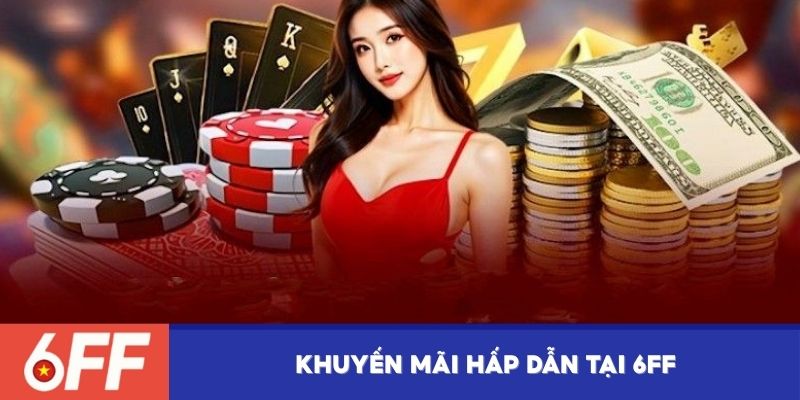 Đa dạng chương trình khuyến mãi hấp dẫn tại 6FF