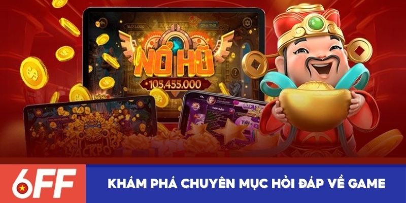 Khám phá chuyên mục hỏi đáp về game