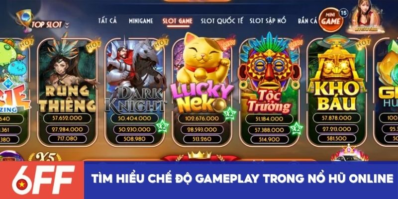 Tìm hiểu chế độ gameplay trong nổ hũ online