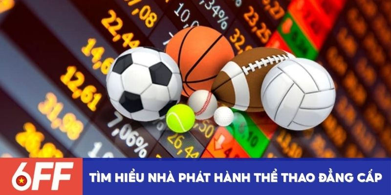 Tìm hiểu nhà phát hành thể thao đẳng cấp
