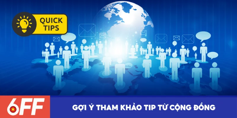 Nên tham khảo tip từ cộng đồng