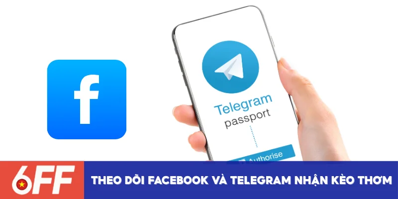 Theo dõi Facebook và Telegram nhận kèo thơm